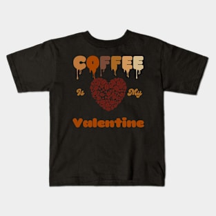 Coffee is My Valentine- Cute Coffee Lovers Valentine's Day Kids T-Shirt